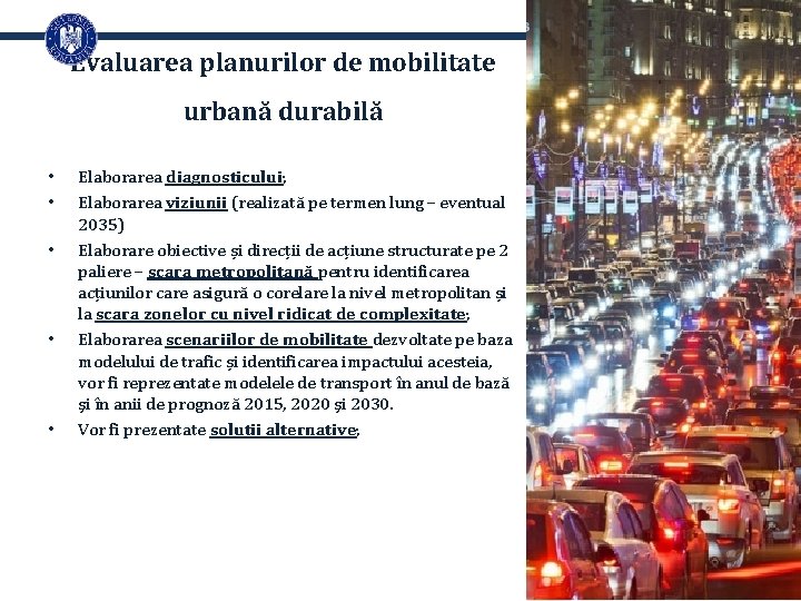 Evaluarea planurilor de mobilitate urbană durabilă • • • Elaborarea diagnosticului; Elaborarea viziunii (realizată