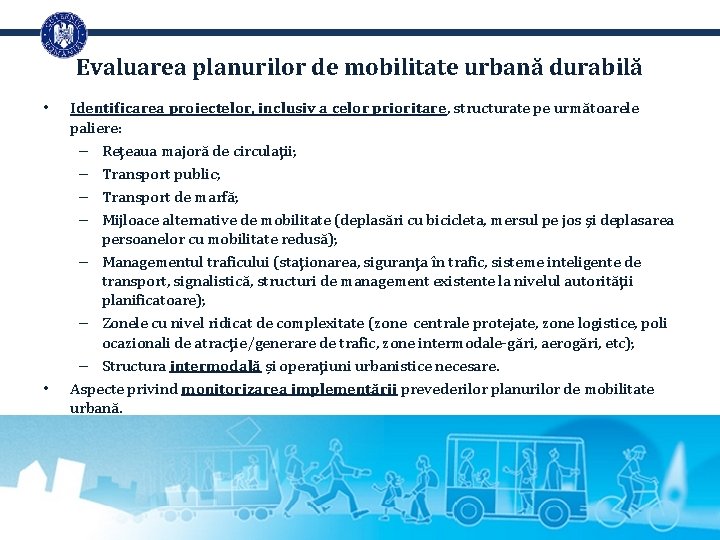 Evaluarea planurilor de mobilitate urbană durabilă • • Identificarea proiectelor, inclusiv a celor prioritare,