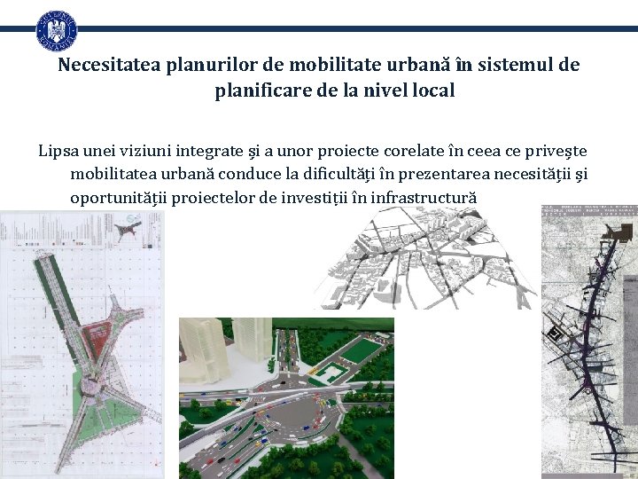 Necesitatea planurilor de mobilitate urbană în sistemul de planificare de la nivel local Lipsa