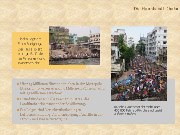 Die Hauptstadt Dhaka liegt am Fluss Buriganga. Der Fluss spielt eine große Rolle im Die Hauptstadt Dhaka liegt am Fluss Buriganga. Der Fluss spielt eine große Rolle im