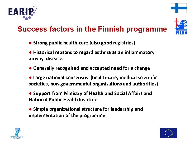 Success factors in the Finnish programme ● Strong public health-care (also good registries) ●
