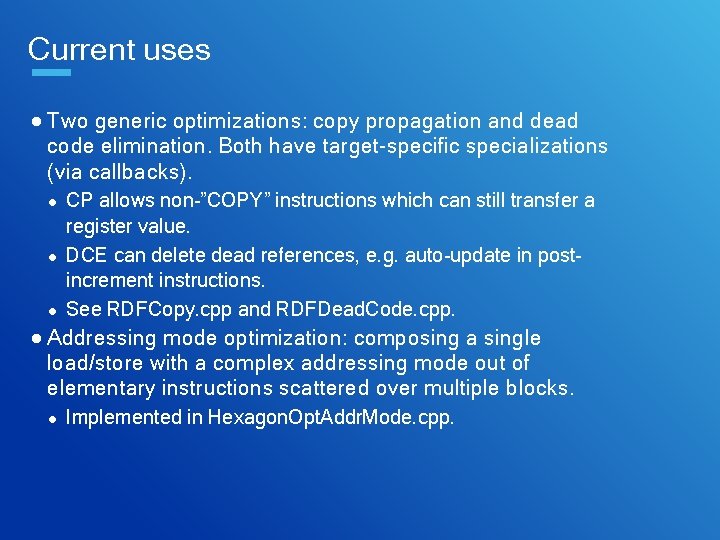 Current uses ● Two generic optimizations: copy propagation and dead code elimination. Both have