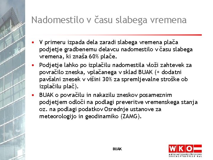 Nadomestilo v času slabega vremena • V primeru izpada dela zaradi slabega vremena plača