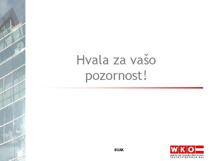 Hvala za vašo pozornost! BUAK 