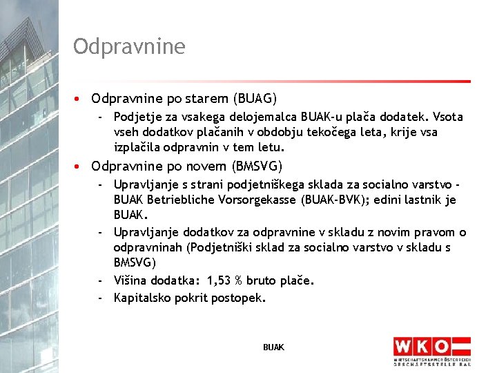 Odpravnine • Odpravnine po starem (BUAG) - Podjetje za vsakega delojemalca BUAK-u plača dodatek.