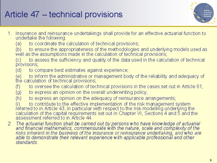 Article 47 – technical provisions 1. Insurance and reinsurance undertakings shall provide for an
