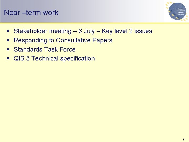Near –term work § § Stakeholder meeting – 6 July – Key level 2