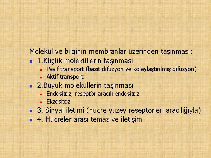 Molekül ve bilginin membranlar üzerinden taşınması: n 1. Küçük moleküllerin taşınması n n n