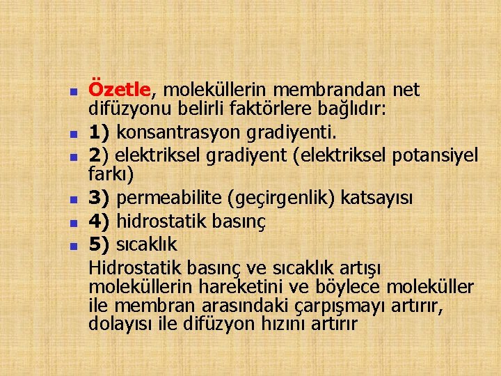 n n n Özetle, moleküllerin membrandan net difüzyonu belirli faktörlere bağlıdır: 1) konsantrasyon gradiyenti.