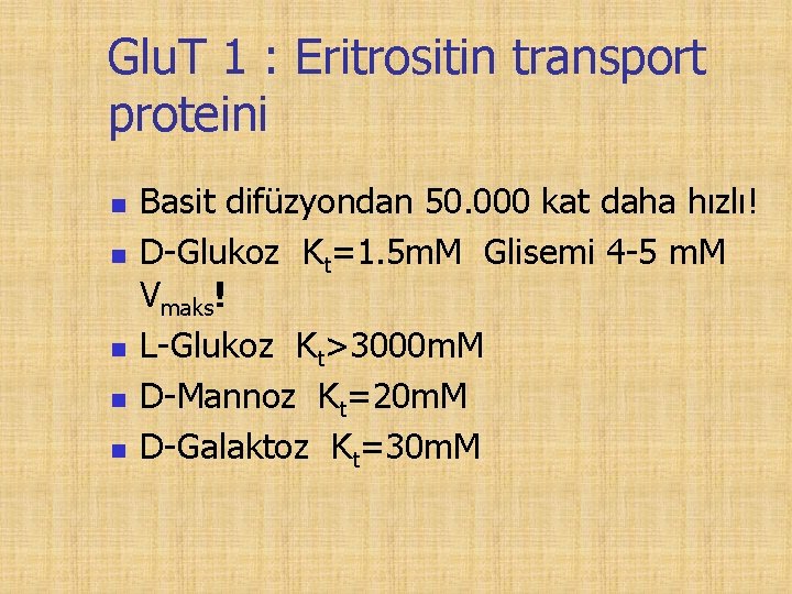 Glu. T 1 : Eritrositin transport proteini n n n Basit difüzyondan 50. 000