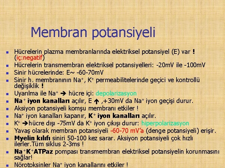 Membran potansiyeli n n n n Hücrelerin plazma membranlarında elektriksel potansiyel (E) var !