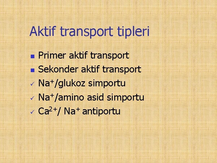 Aktif transport tipleri n n Primer aktif transport Sekonder aktif transport Na+/glukoz simportu Na+/amino