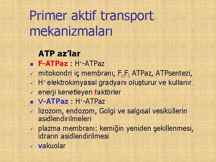 Primer aktif transport mekanizmaları ATP az’lar n n F-ATPaz : H+-ATPaz mitokondri iç membranı,