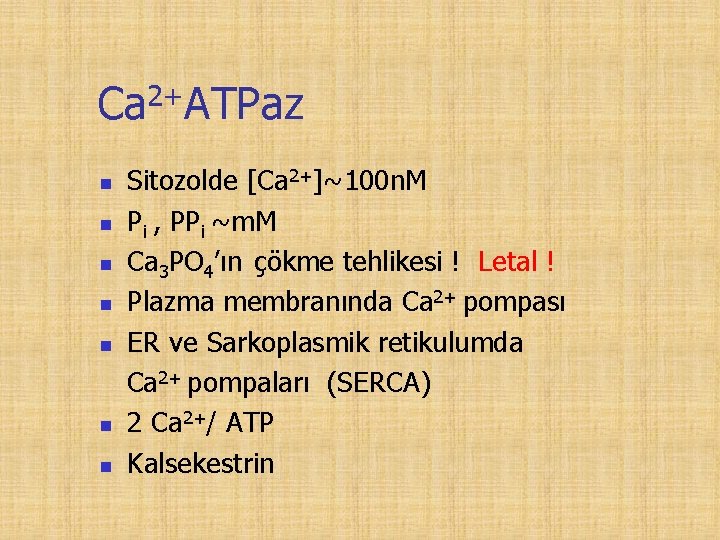 Ca 2+ATPaz n n n n Sitozolde [Ca 2+]~100 n. M Pi , PPi