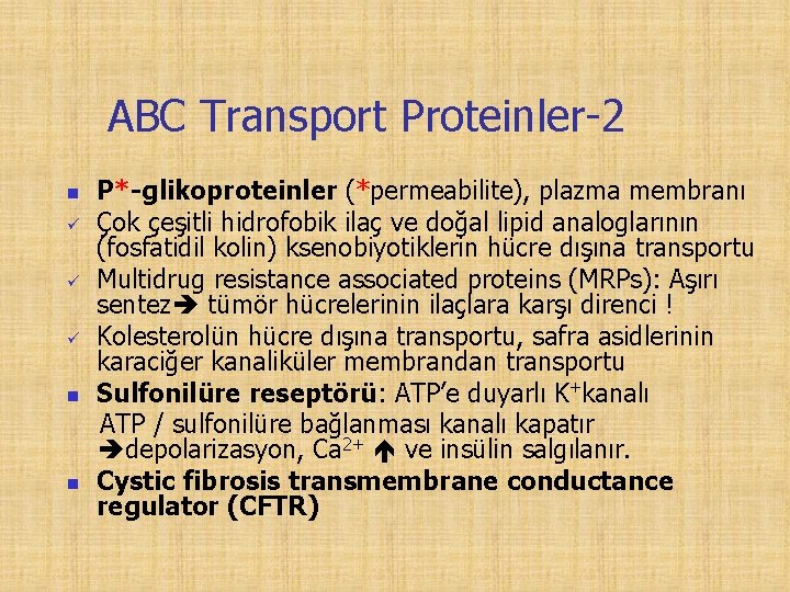 ABC Transport Proteinler-2 n n n P*-glikoproteinler (*permeabilite), plazma membranı Çok çeşitli hidrofobik ilaç
