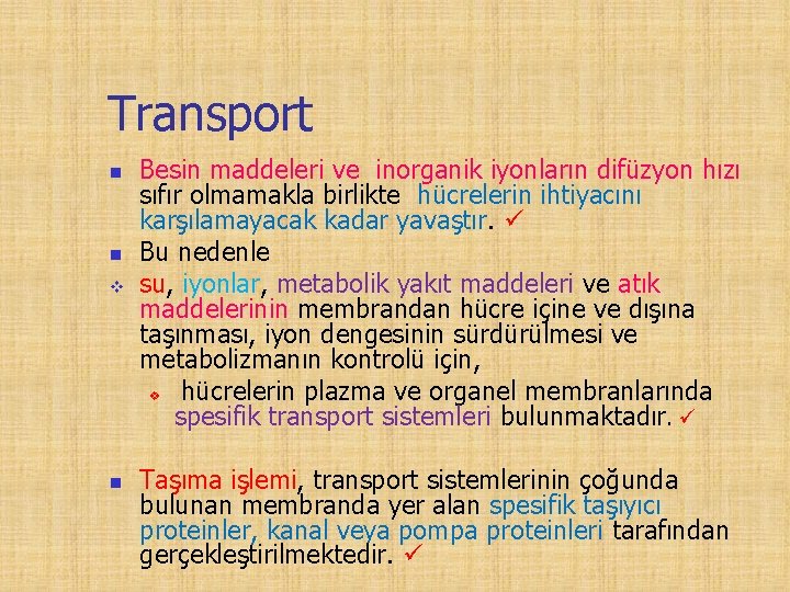 Transport n n v n Besin maddeleri ve inorganik iyonların difüzyon hızı sıfır olmamakla