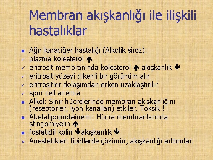 Membran akışkanlığı ile ilişkili hastalıklar n n n n Ø Ağır karaciğer hastalığı (Alkolik