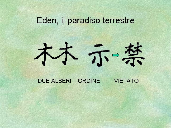 Eden, il paradiso terrestre DUE ALBERI ORDINE VIETATO 