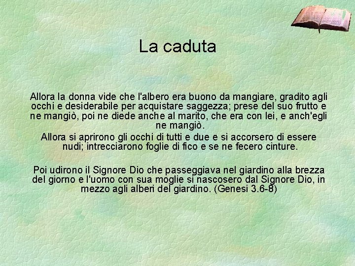 La caduta Allora la donna vide che l'albero era buono da mangiare, gradito agli