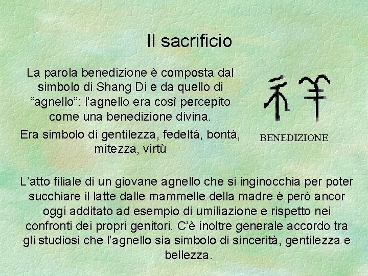 Il sacrificio La parola benedizione è composta dal simbolo di Shang Di e da