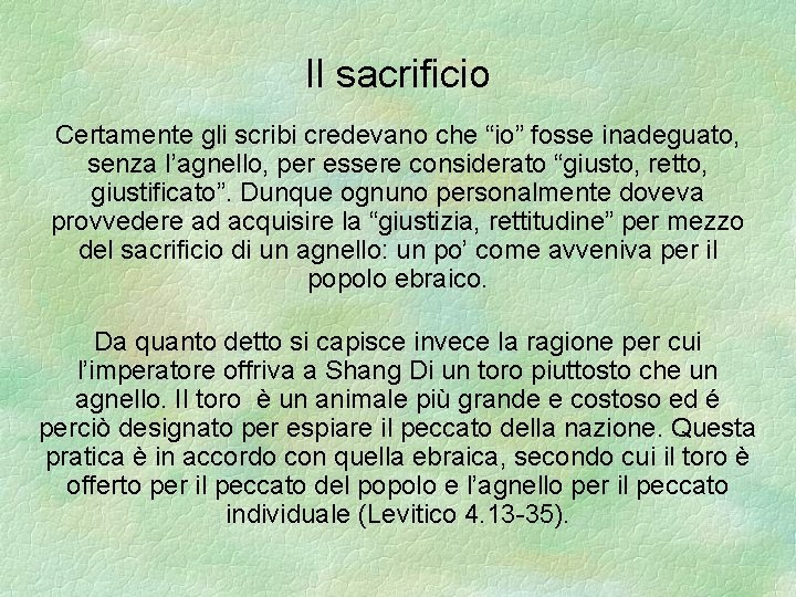 Il sacrificio Certamente gli scribi credevano che “io” fosse inadeguato, senza l’agnello, per essere