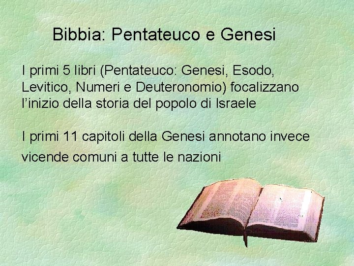 Bibbia: Pentateuco e Genesi I primi 5 libri (Pentateuco: Genesi, Esodo, Levitico, Numeri e