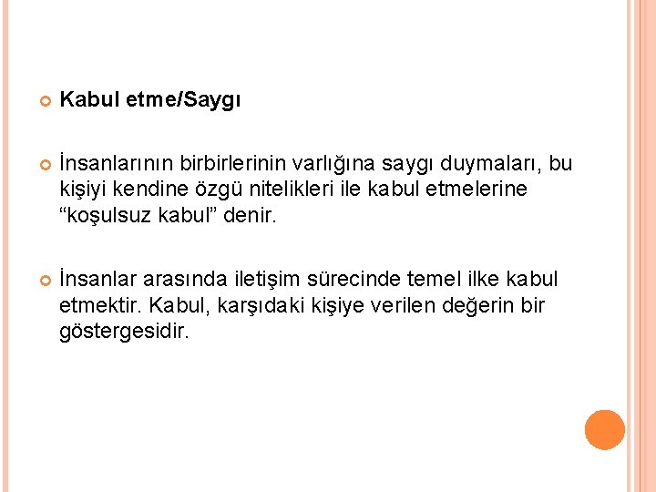  Kabul etme/Saygı İnsanlarının birbirlerinin varlığına saygı duymaları, bu kişiyi kendine özgü nitelikleri ile