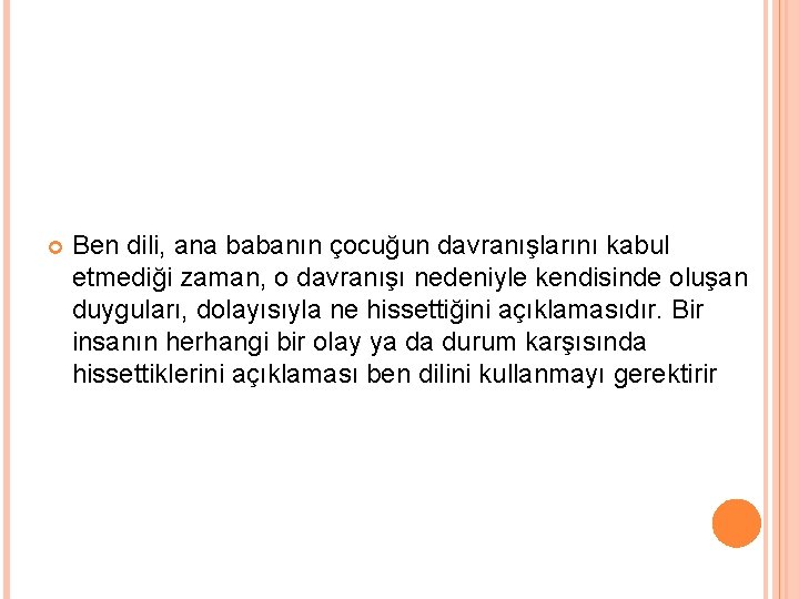  Ben dili, ana babanın çocuğun davranışlarını kabul etmediği zaman, o davranışı nedeniyle kendisinde