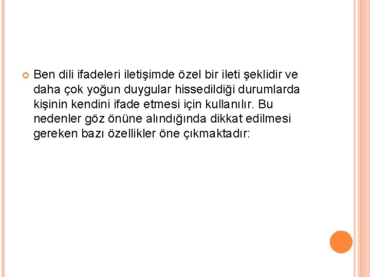  Ben dili ifadeleri iletişimde özel bir ileti şeklidir ve daha çok yoğun duygular