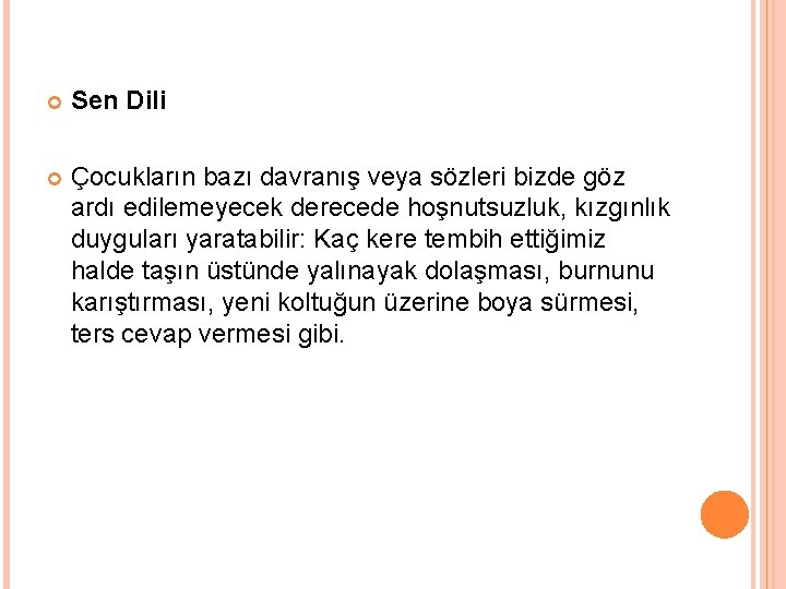  Sen Dili Çocukların bazı davranış veya sözleri bizde göz ardı edilemeyecek derecede hoşnutsuzluk,