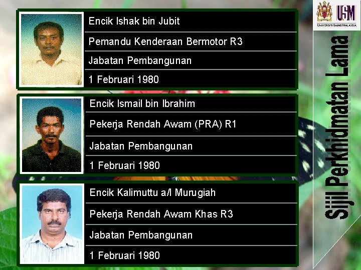 Encik Ishak bin Jubit Pemandu Kenderaan Bermotor R 3 Jabatan Pembangunan 1 Februari 1980