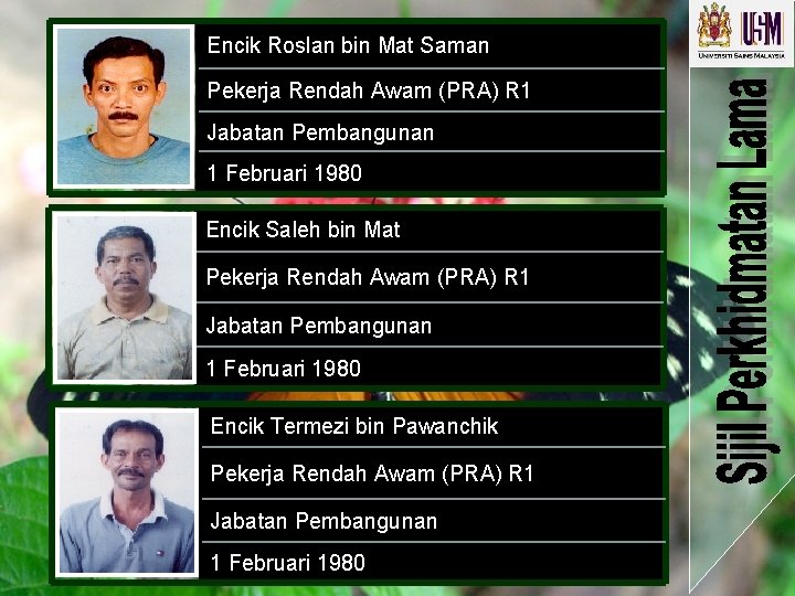 Encik Roslan bin Mat Saman Pekerja Rendah Awam (PRA) R 1 Jabatan Pembangunan 1 Encik Roslan bin Mat Saman Pekerja Rendah Awam (PRA) R 1 Jabatan Pembangunan 1