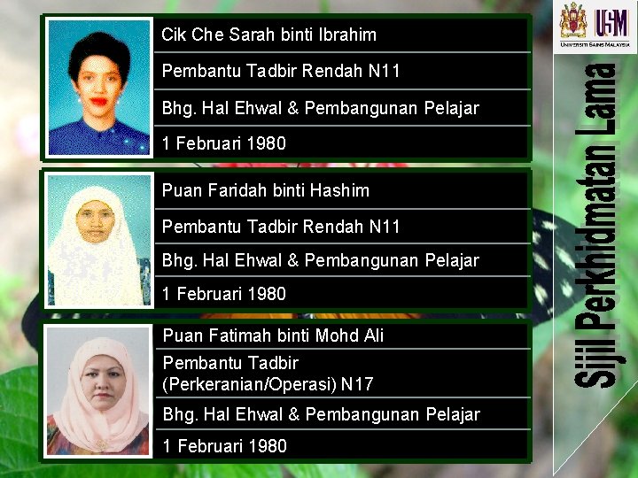 Cik Che Sarah binti Ibrahim Pembantu Tadbir Rendah N 11 Bhg. Hal Ehwal & Cik Che Sarah binti Ibrahim Pembantu Tadbir Rendah N 11 Bhg. Hal Ehwal &