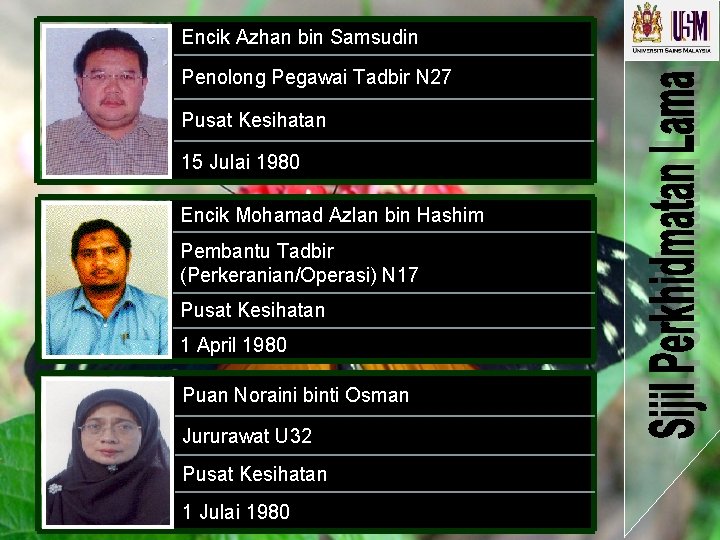 Encik Azhan bin Samsudin Penolong Pegawai Tadbir N 27 Pusat Kesihatan 15 Julai 1980