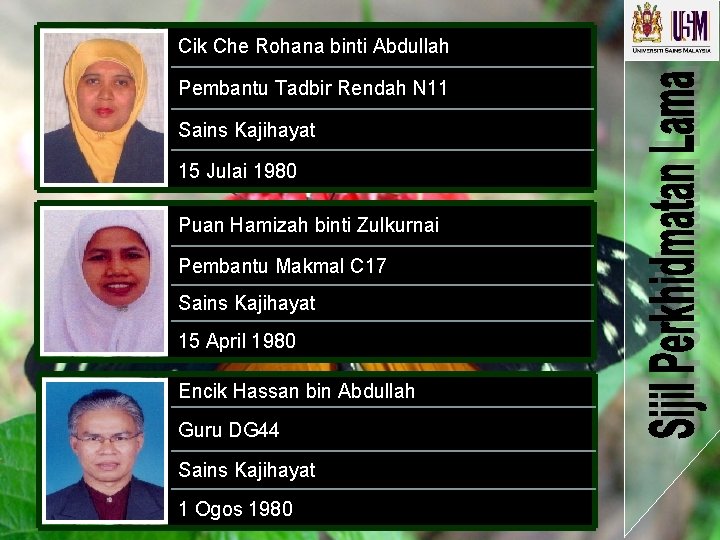 Cik Che Rohana binti Abdullah Pembantu Tadbir Rendah N 11 Sains Kajihayat 15 Julai