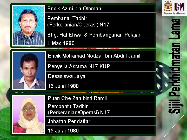 Encik Azmi bin Othman Pembantu Tadbir (Perkeranian/Operasi) N 17 Bhg. Hal Ehwal & Pembangunan