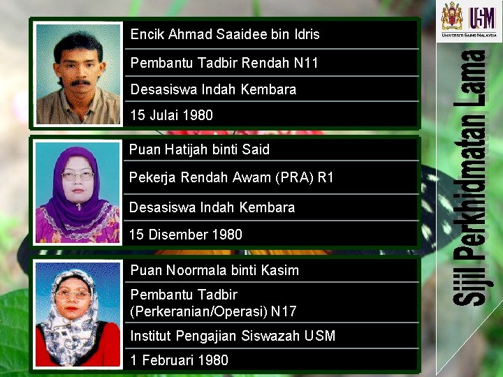 Encik Ahmad Saaidee bin Idris Pembantu Tadbir Rendah N 11 Desasiswa Indah Kembara 15