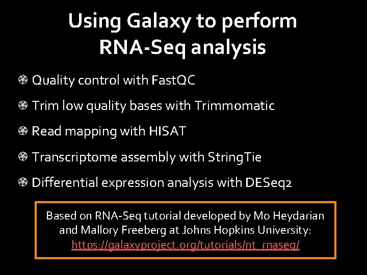 Using Galaxy to perform RNA-Seq analysis Quality control with Fast. QC Trim low quality