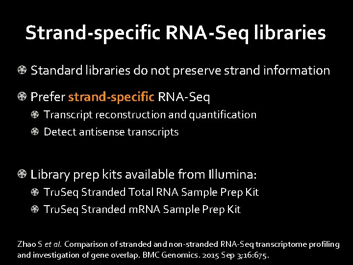 Strand-specific RNA-Seq libraries Standard libraries do not preserve strand information Prefer strand-specific RNA-Seq Transcript