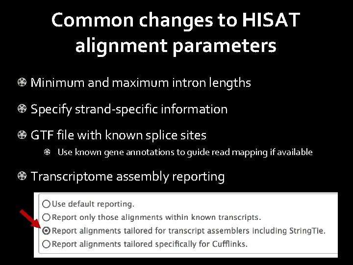 Common changes to HISAT alignment parameters Minimum and maximum intron lengths Specify strand-specific information