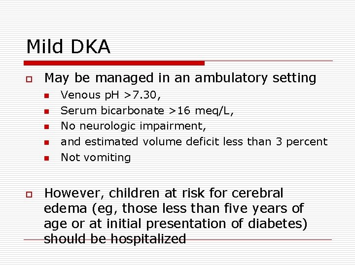 Mild DKA o May be managed in an ambulatory setting n n n o
