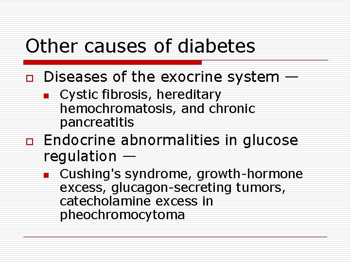 Other causes of diabetes o Diseases of the exocrine system — n o Cystic