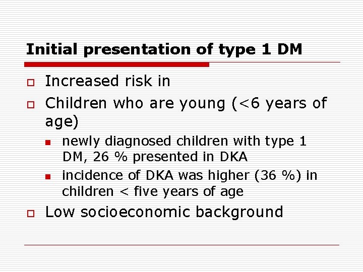 Initial presentation of type 1 DM o o Increased risk in Children who are