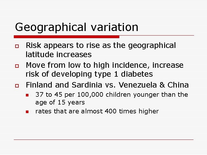 Geographical variation o o o Risk appears to rise as the geographical latitude increases