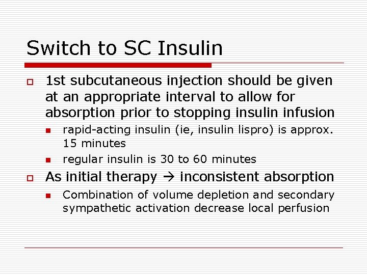 Switch to SC Insulin o 1 st subcutaneous injection should be given at an