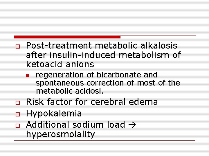 o Post-treatment metabolic alkalosis after insulin-induced metabolism of ketoacid anions n o o o