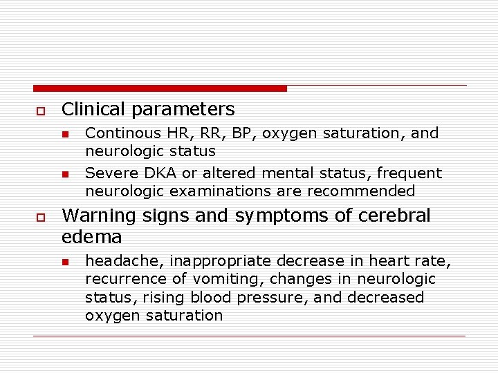 o Clinical parameters n n o Continous HR, RR, BP, oxygen saturation, and neurologic