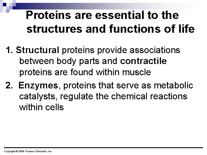Proteins are essential to the structures and functions of life 1. Structural proteins provide