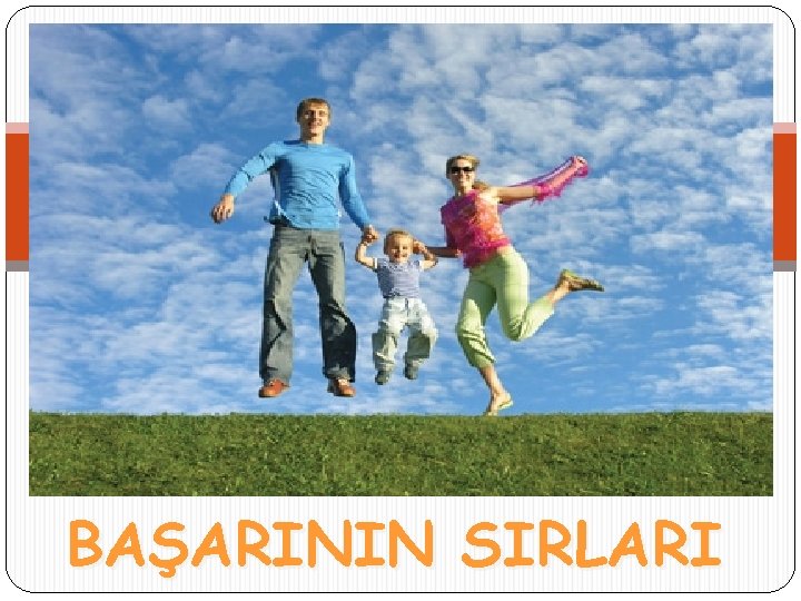BAŞARININ SIRLARI 