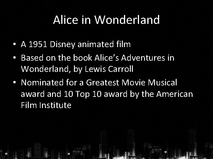 Alice in Wonderland • A 1951 Disney animated film • Based on the book